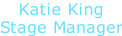 Katie King Stage Manager